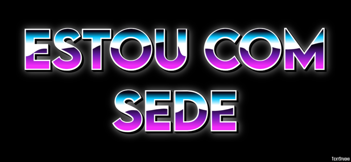 Estou com sede Efeito do texto
