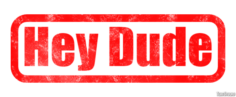 Hey Dude Text Effect