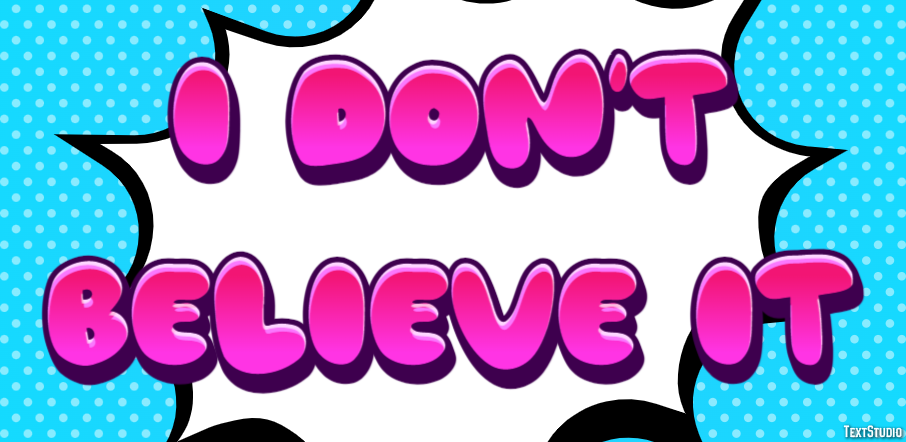 I don't believe it Texteffekt