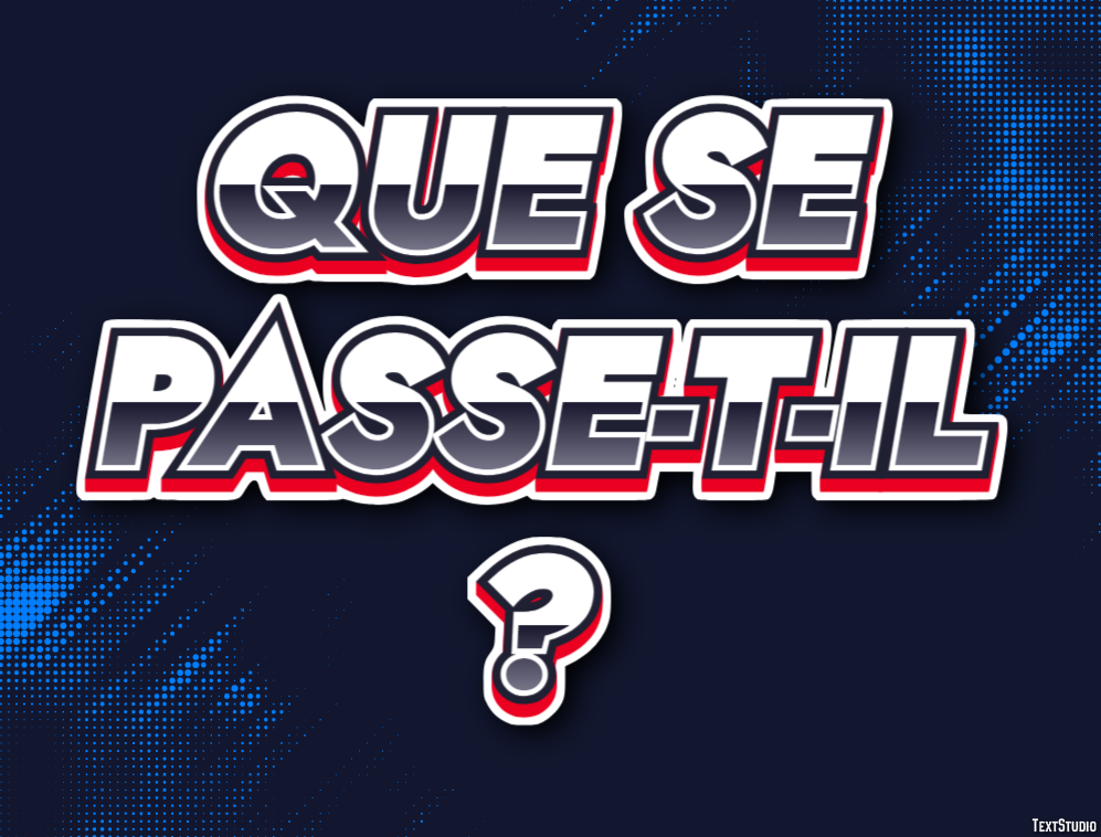 Que se passe-t-il ? Effet de Texte