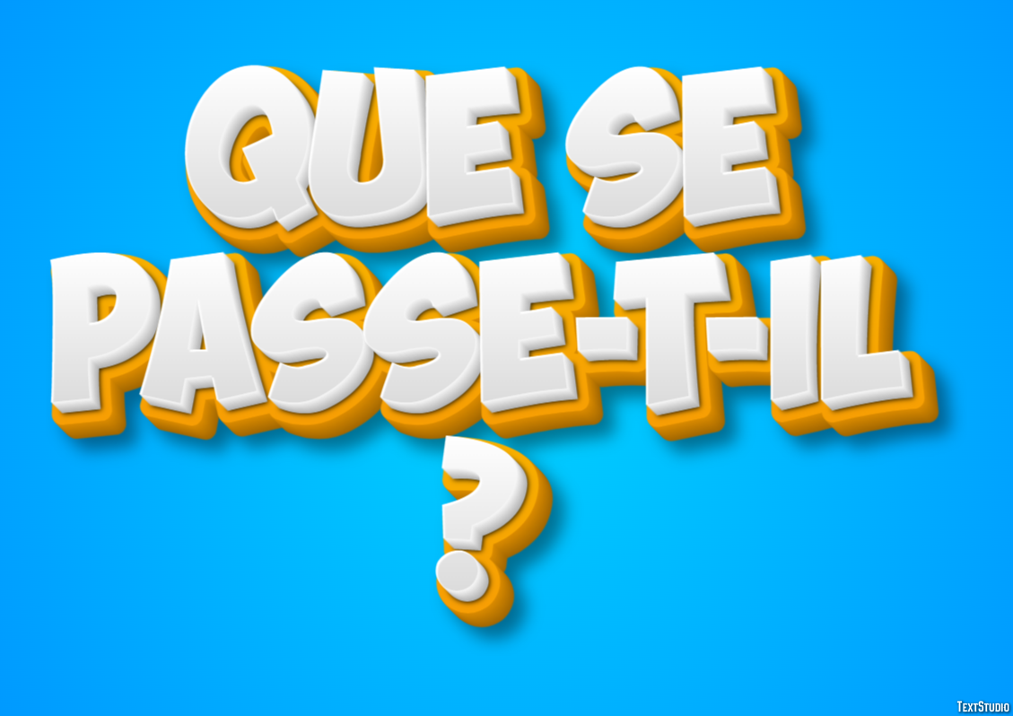 Que se passe-t-il ? Text Effect