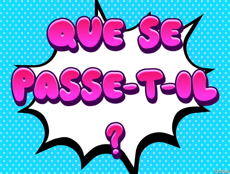 Que se passe-t-il ? Effet de texte
