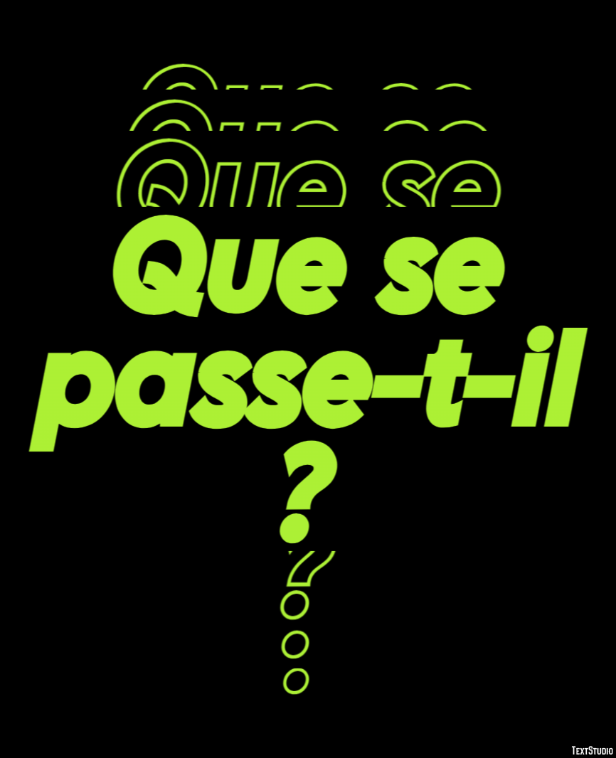 Que se passe-t-il ? Effet de Texte