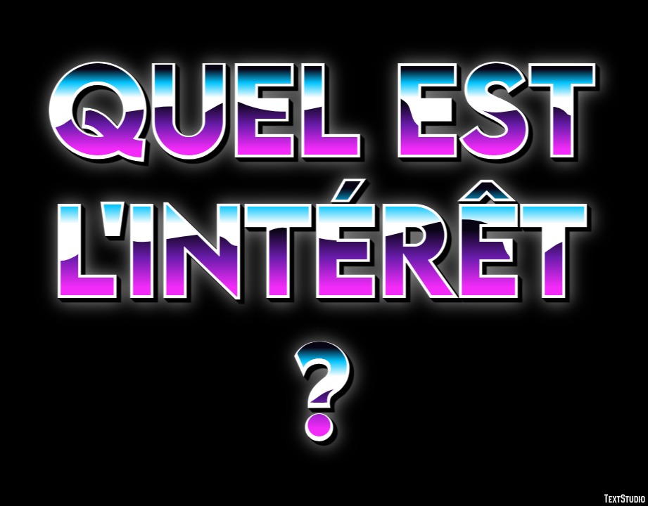 Quel est l'intérêt ? Effet de texte