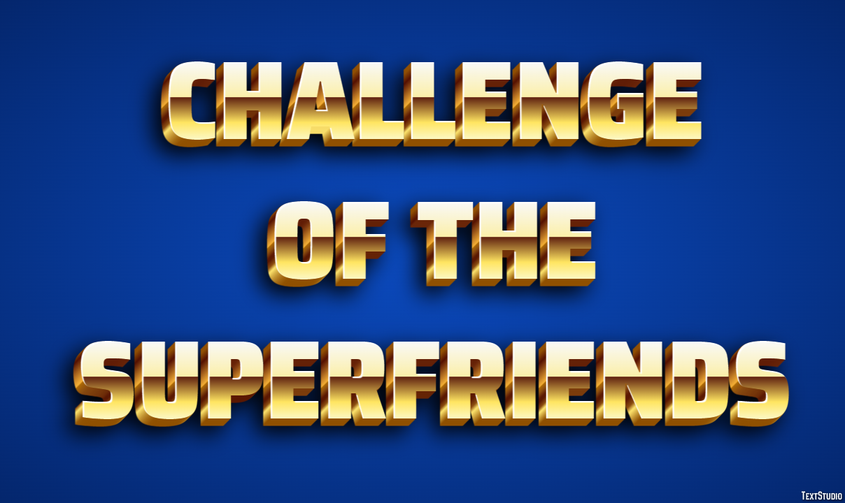 Challenge of the Superfriends Text effect