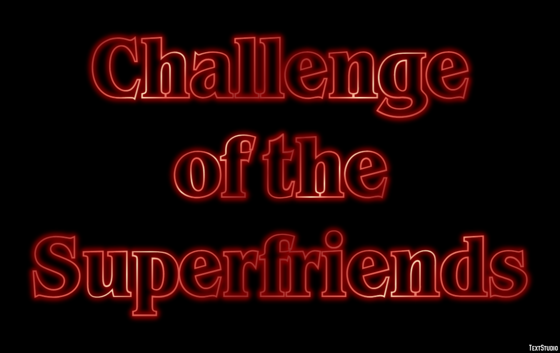 Challenge of the Superfriends Text effect