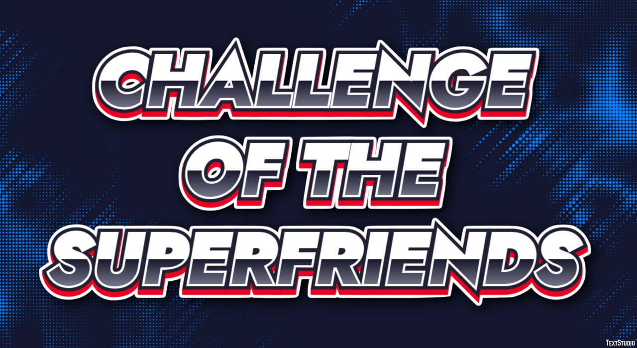 Challenge of the Superfriends Text effect