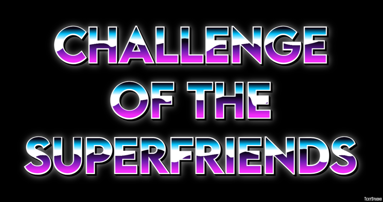 Challenge of the Superfriends Text effect