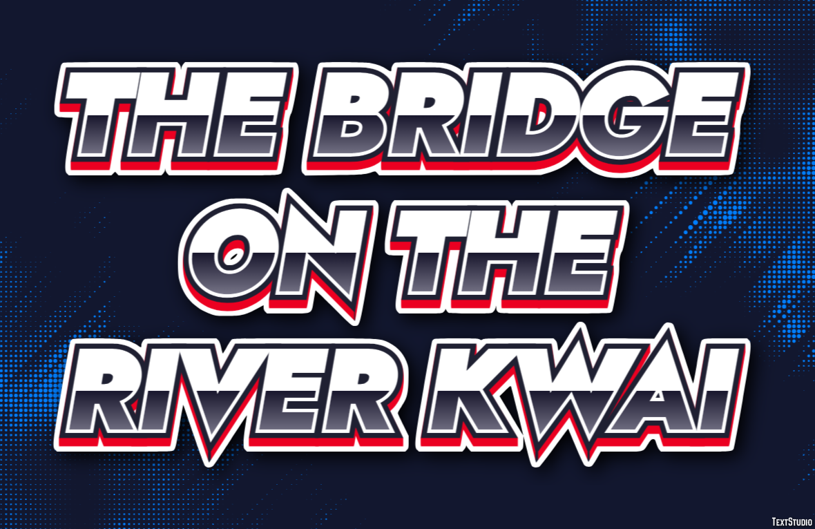 The Bridge on the River Kwai Text Effect