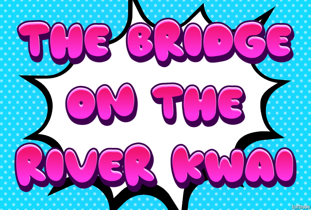 The Bridge on the River Kwai Text Effect