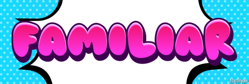 Familiar Text Effect