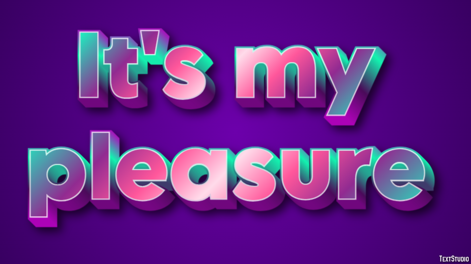 It's my pleasure Efeito de texto