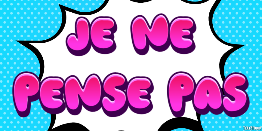 Je ne pense pas Effet de texte