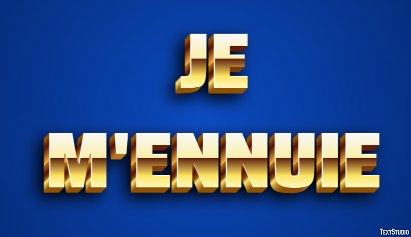 Je m'ennuie Effet de texte