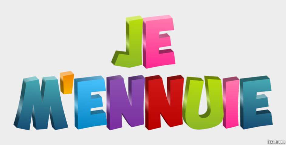 Je m'ennuie Effet de texte