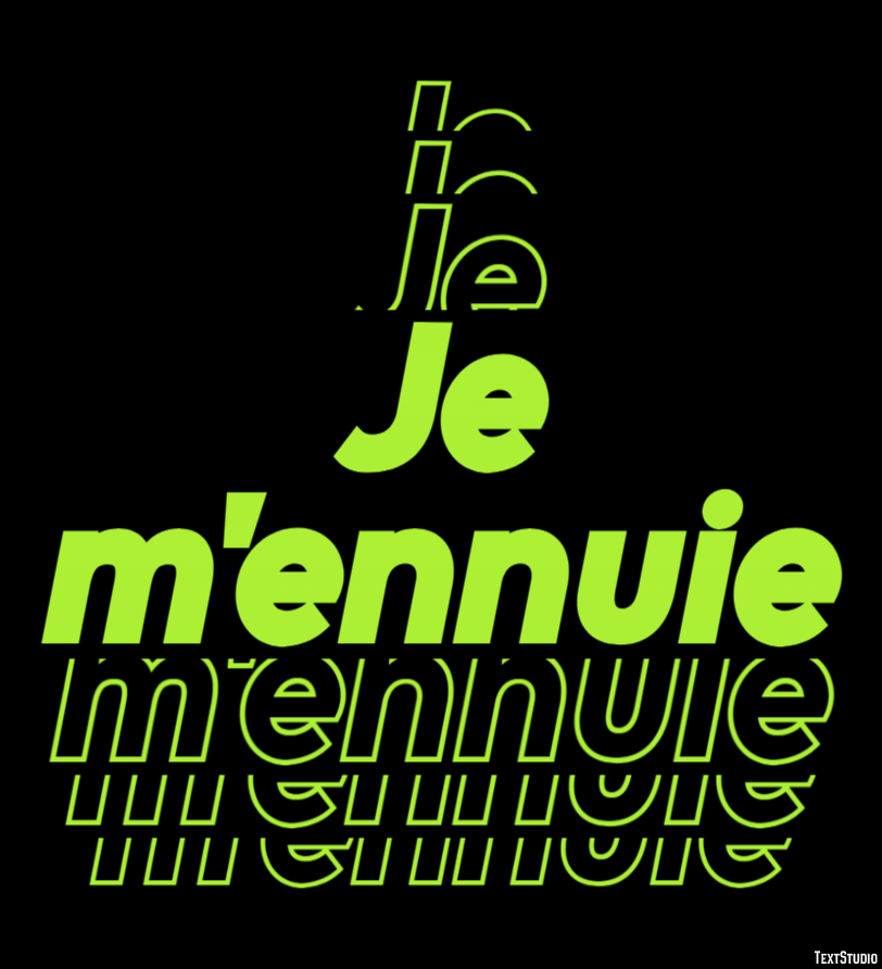 Je m'ennuie Effet de texte