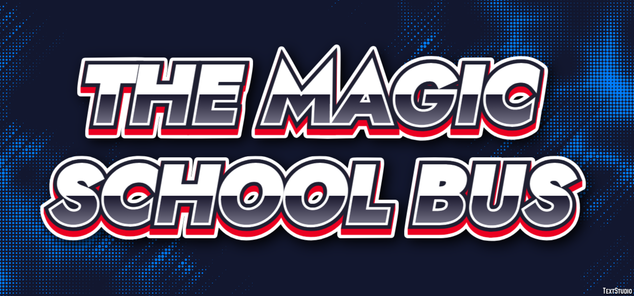 The Magic School Bus Text Effect