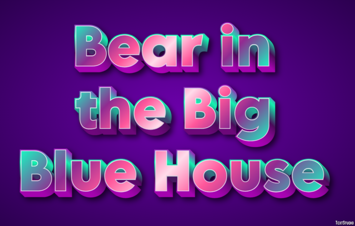 Bear in the Big Blue House Texteffekt