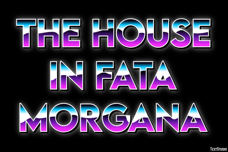 The House in Fata Morgana Effet de Texte