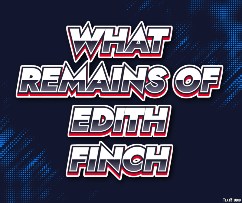 What Remains of Edith Finch Effetto testo