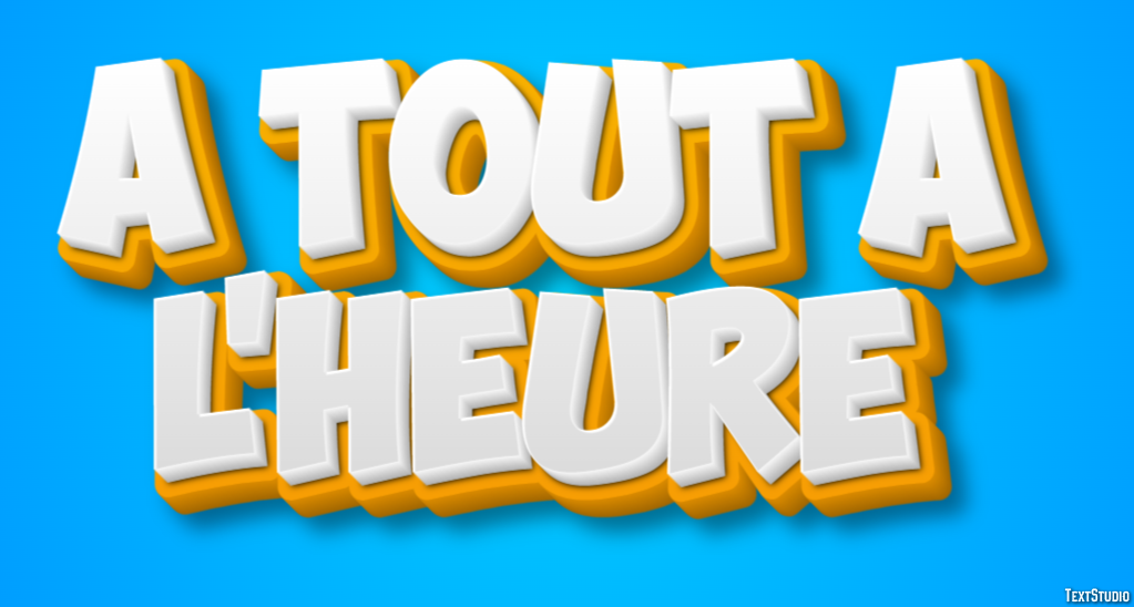 À tout à l'heure Effet de Texte