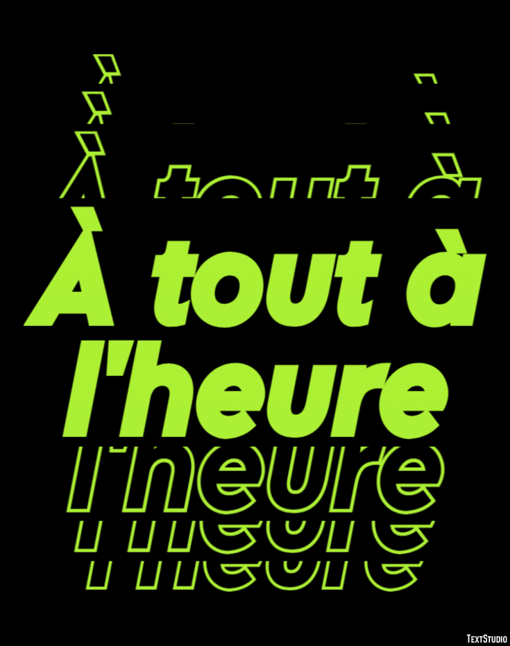 À tout à l'heure Effet de Texte