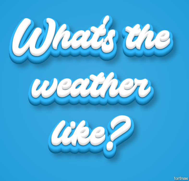 What's the weather like? Text Effect