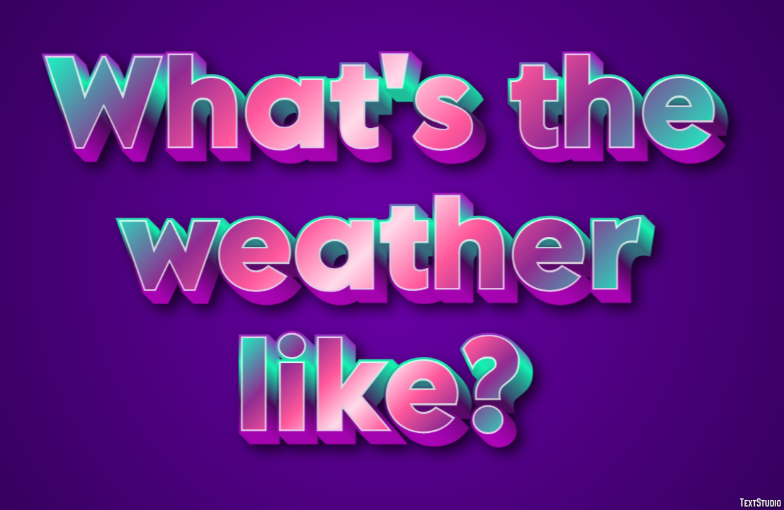 What's the weather like? Text Effect