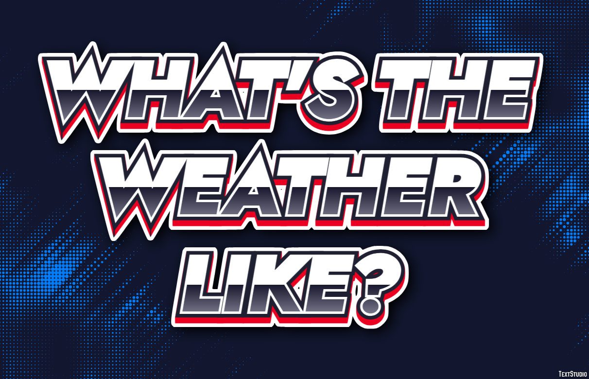 What's the weather like? Text Effect