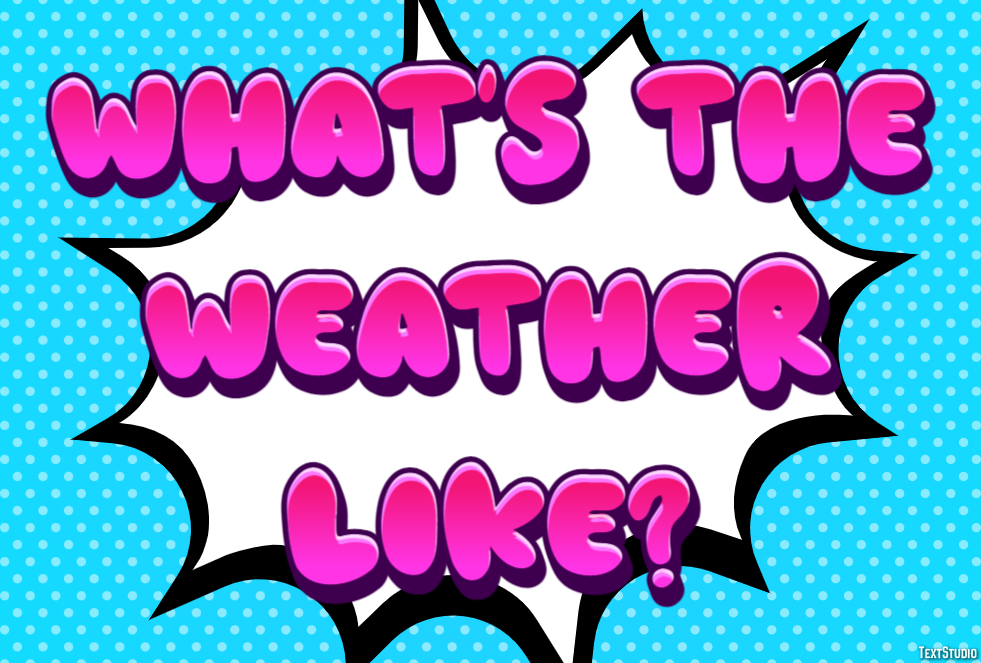 What's the weather like? Text effect