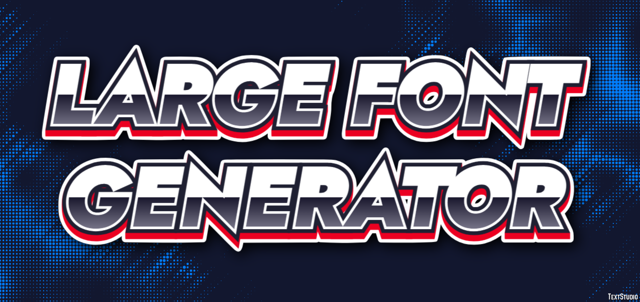 Large Font Generator Text Effect
