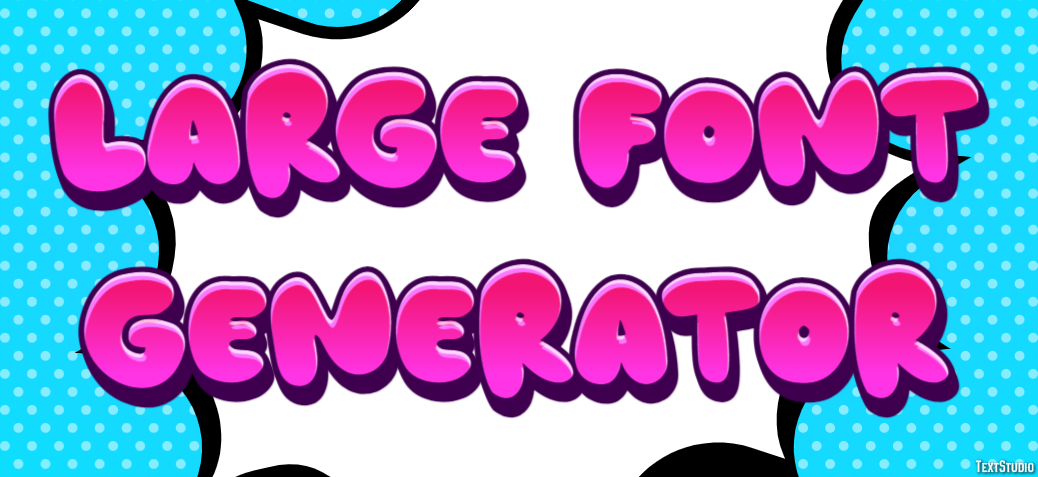 Large Font Generator Text Effect