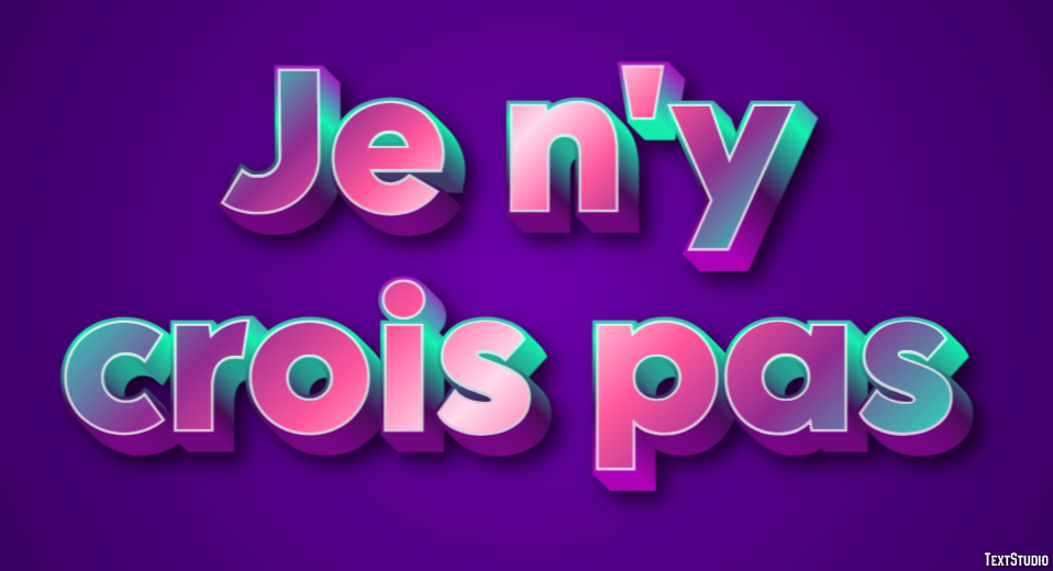 Je n'y crois pas Effet de texte