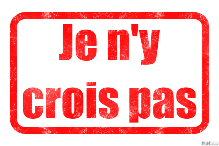 Je n'y crois pas Effet de texte