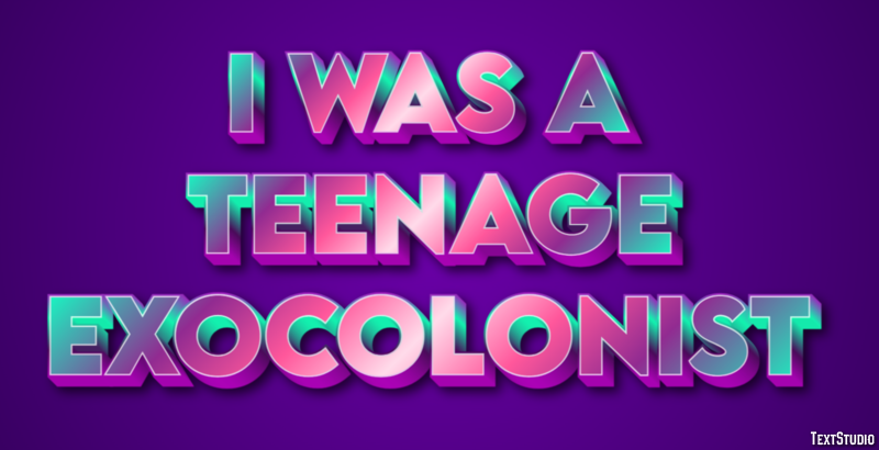 I Was a Teenage Exocolonist Efecto de texto