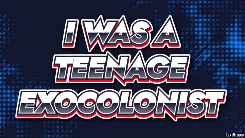 I Was a Teenage Exocolonist Efecto de Texto