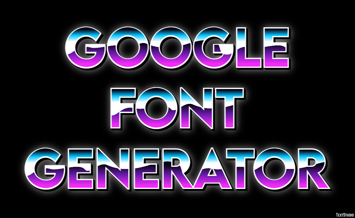 Google Font Generator Text Effect