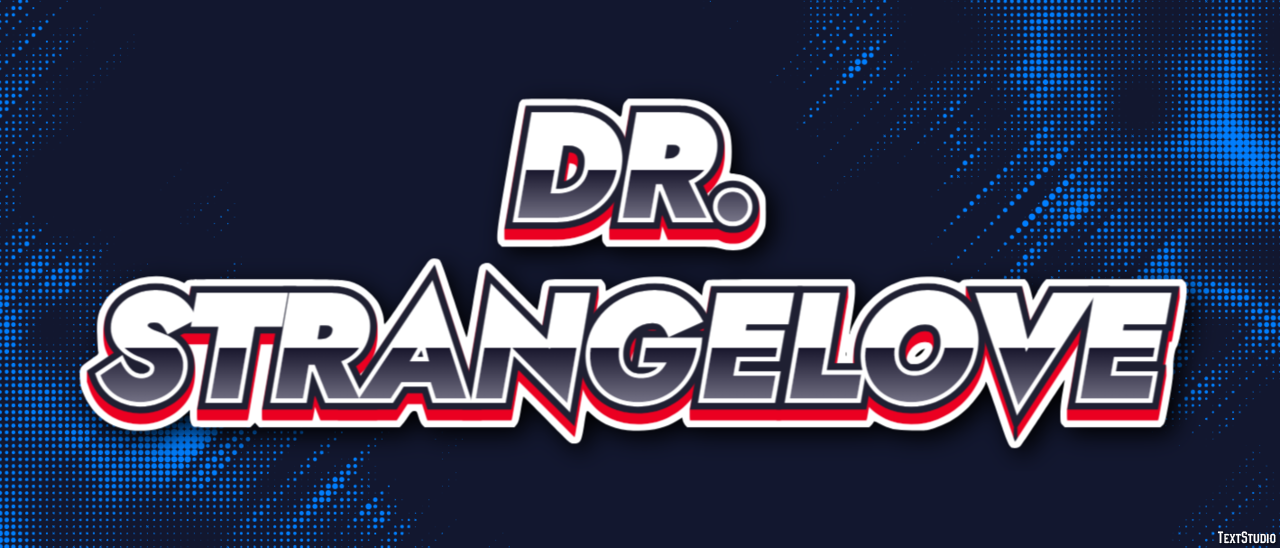 Dr. Strangelove Text Effect
