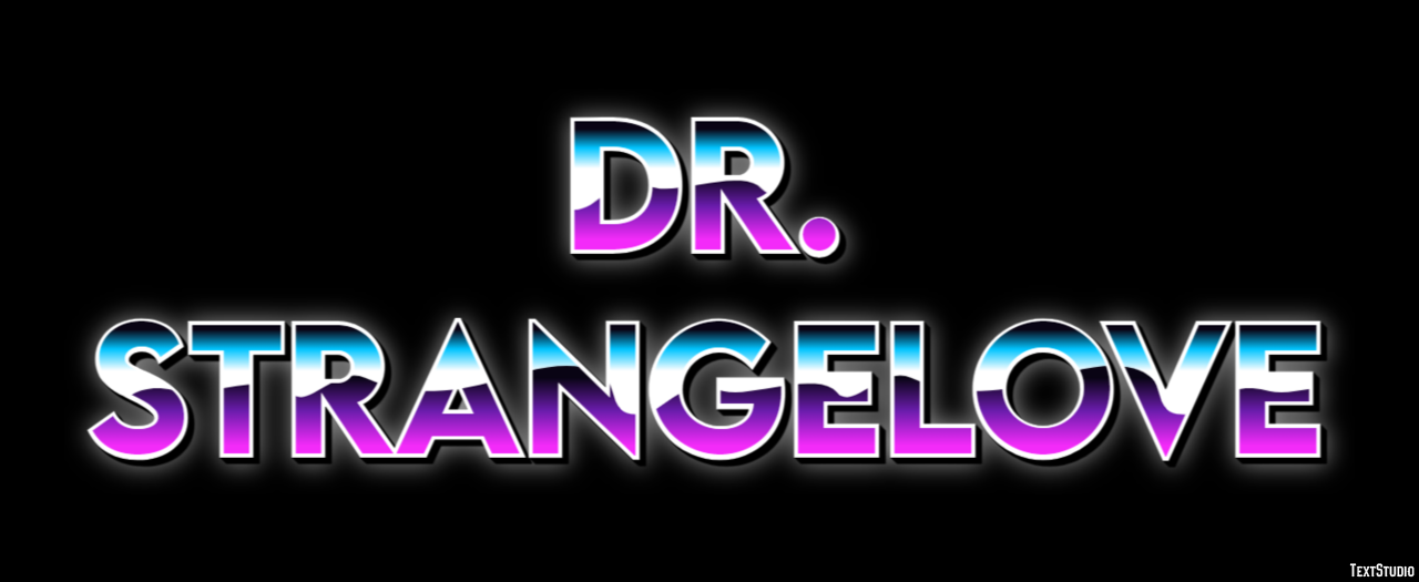 Dr. Strangelove Text Effect