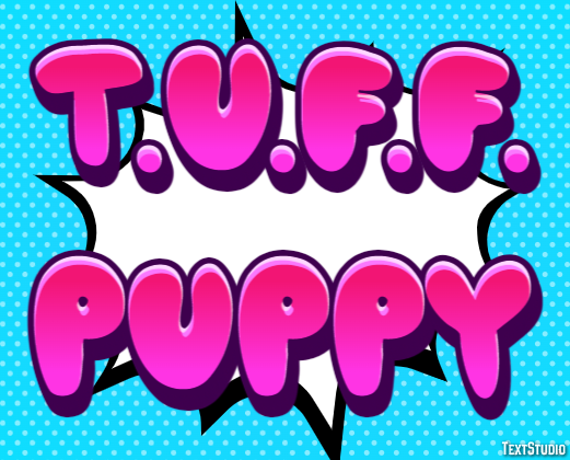 T.U.F.F. Puppy Text effect