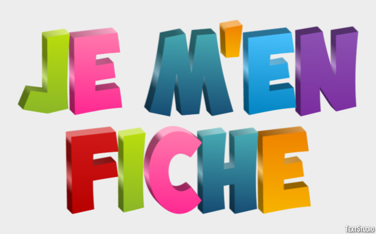 Je m'en fiche Effet de texte