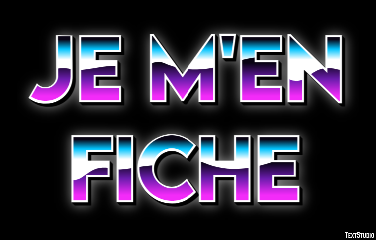 Je m'en fiche Effet de texte