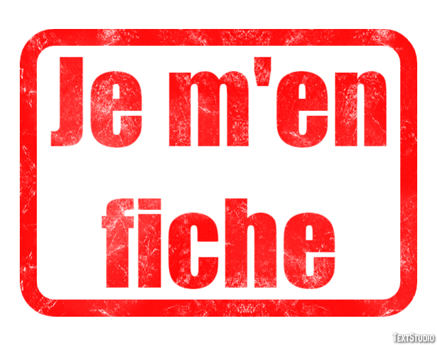 Je m'en fiche Effet de texte
