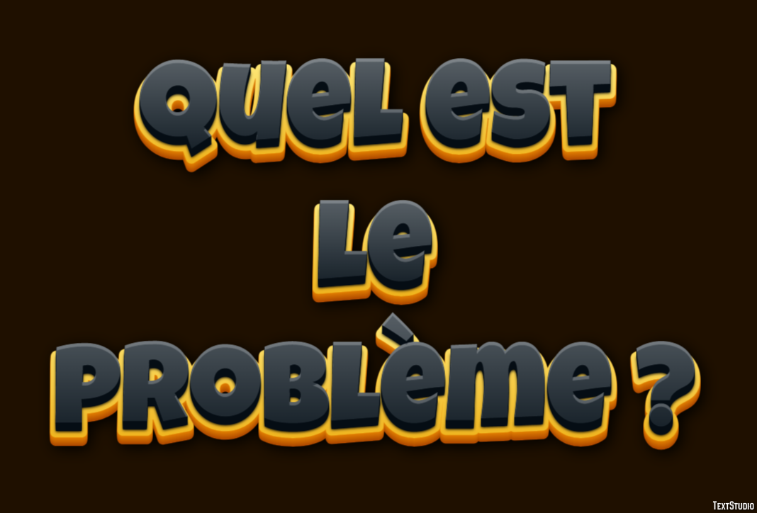 Quel est le problème ? Effet de Texte