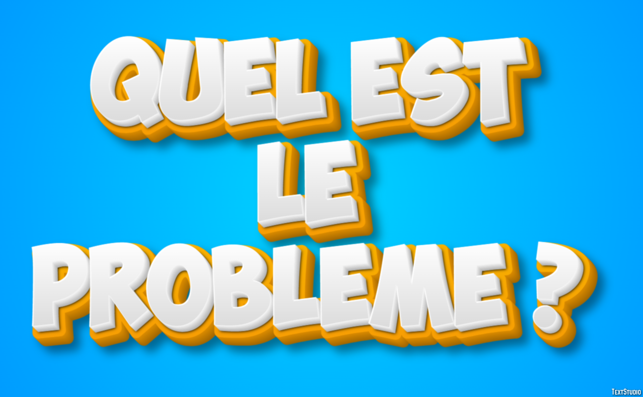 Quel est le problème ? Effet de Texte