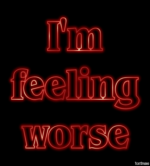 I'm feeling worse Text effect