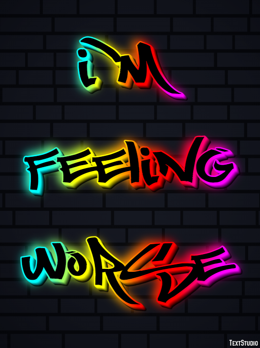 I'm feeling worse Text effect