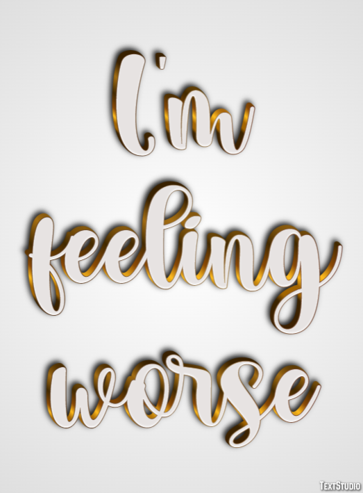 I'm feeling worse Text Effect