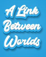 A Link Between Worlds Tekst effect