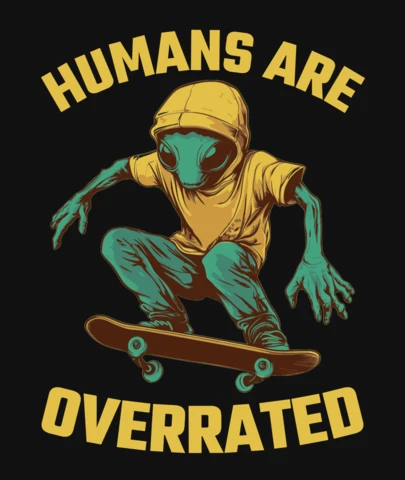 Humans Are Overrated Alien Skateboard T-Shirt Design Template